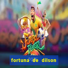 fortuna de dilson pereira da silva